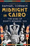 Midnight in Cairo: The Divas of Egypt's Roaring '20s