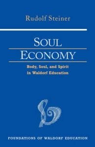 [(Soul Economy: Body, Soul, and Spirit in Waldorf Education)] [Author: Rudolf Steiner] published on (August, 2003)