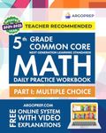 5th Grade Common Core Math: Daily Practice Workbook - Part I: Multiple Choice | 1000+ Practice Questions and Video Explanations | Argo Brothers