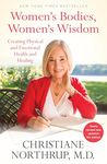 Women's Bodies, Women's Wisdom: Creating Physical and Emotional Health and Healing (Newly Updated and Revised 5th Edition)