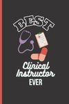 Best Clinical Instructor Ever: Clinical Instructor Gifts Nursing | Funny Appreciation Clinical Instructor Notebook