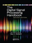 The Digital Signal Processing Handbook - 3 Volume Set: 42 (Electrical Engineering Handbook) Madisetti, Vijay K.