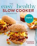 The Easy & Healthy Slow Cooker Cookbook: Incredibly Simple Prep-and-Go Whole Food Meals