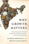 Why Growth Matters: How Economic Growth in India Reduced Poverty and the Lessons for Other Developing Countries