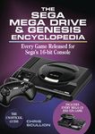 The Sega Mega Drive & Genesis Encyclopedia: Every Game Released for Sega's 16-bit Console: Every Game Released for Sega's 16-bit Console