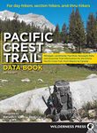 Pacific Crest Trail Data Book: Mileages, Landmarks, Facilities, Resupply Data, and Essential Trail Information for the Entire Pacific Crest Trail, from Mexico to Canada