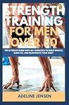 STRENGTH TRAINING FOR MEN OVER 50: 