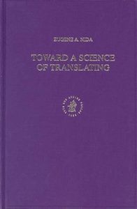 Toward a Science of Translating: With Special Reference to Principles and Procedures Involved in Bible Translating (Second Edition)