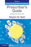 Prescriber's Guide: Stahl's Essential Psychopharmacology