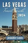 Las Vegas Travel Guide 2024: Discov
