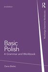 Basic Polish: A Grammar and Workbook (Routledge Grammar Workbooks)