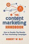 The Content Marketing Handbook: How to Double the Results of Your Marketing Campaigns