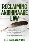 Reclaiming Anishinaabe Law: Kinamaadiwin Inaakonigewin and the Treaty Right to Education