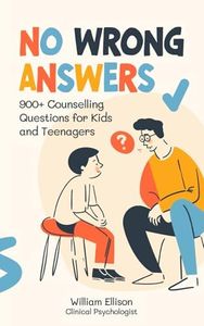 No Wrong Answers: 900+ Counselling Questions for Kids and Teenagers