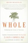 Whole: Rethinking the Science of Nutrition