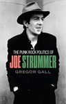 The punk rock politics of Joe Strummer: Radicalism, resistance and rebellion