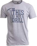 This is Not a Drill | Funny Hammer Repair Dad Joke Tool Shop Humor Men T-Shirt-(Adult,L)