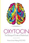 Oxytocin: The Biological Guide to M