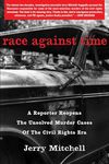 Race Against Time: A Reporter Reopens the Unsolved Murder Cases of the Civil Rights Era