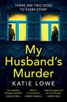 My Husband’s Murder: A gripping new psychological crime thriller with a great twist, from the acclaimed author of The Furies