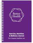 Better Health - Exercise, Nutrition & Wellness Journal - Stay healthy with our handy, simple tracking charts - A5 size with 104 undated pages - For A Happier, Healthier Life (Purple)