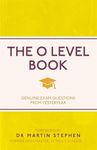 The O Level Book: Genuine Exam Questions From Yesteryear