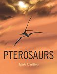 Pterosaurs: Natural History, Evolution, Anatomy