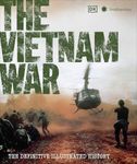 The Vietnam War: The Definitive Illustrated History