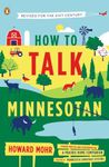 How to Talk Minnesotan: Revised for the 21st Century