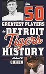 50 Greatest Players in Detroit Tige