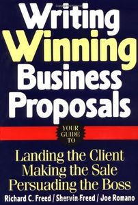 Writing Winning Business Proposals: Your Guide to Landing the Client, Making the Sale, Persuading the Boss