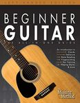 Beginner Guitar, Left-Handed Edition: The All-in-One Beginner's Guide to Learning Guitar