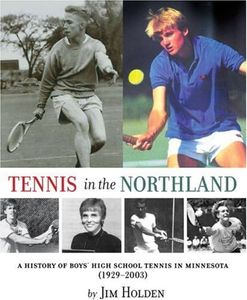 Tennis in the Northland: A History of Boys' High School Tennis in Minnesota