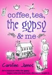 Coffee, Tea, The Gypsy & Me: A feel-good romantic comedy you need to read (Coffee Tea Book 1)