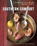 Southern Comfort: A New Take on the Recipes We Grew Up with [A Cookbook]