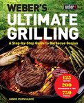 Weber's Ultimate Grilling: A Step-b