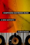 Composing Electronic Music: A New Aesthetic