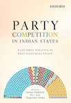 PARTY COMPETITION IN INDIAN STATES: Electoral Politics in Post-Congress Polity