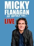 Micky Flanagan An' Another Fing Live