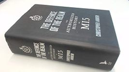 The Defence of the Realm: The Authorized History Of M15