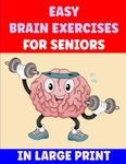 Easy Brain Exercises for Seniors: Activity Book for Dementia Patients