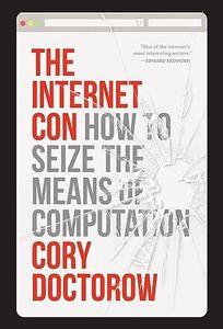 The Internet Con: How To Seize the Means of Computation