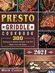 Presto Griddle Cookbook 2021: 300 D