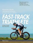 Fast-Track Triathlete: Balancing a Big Life with Big Performance in Long-Course Triathlon