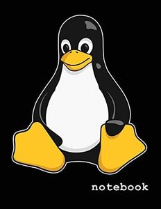 Notebook: Linux Mascot Logo Tux the Penguin Nerd Geek Sysadmin Notebook Journal Diary Logbook