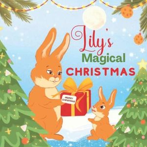 Lily's Magical Christmas: A Personalized Children’s Book & Bedtime Rhyming Story For Kids (Christmas, Baby Shower & Birthday Gift)