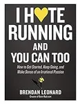 I Hate Running and You Can Too: How