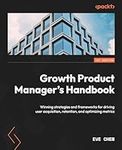 Growth Product Manager's Handbook: 