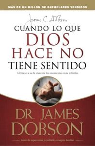 Cuando lo que Dios hace no tiene sentido (Spanish Edition): When God Doesn't Make Sense