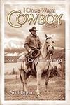 I ONCE WAS A COWBOY: Sixty Years a Canadian Ranch Hand